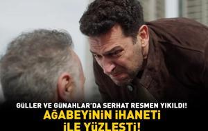 Güller ve Günahlar'da Serhat resmen yıkıldı! Ağabeyinin ihaneti ile yüzleşti