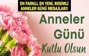 2026 ANNELER GÜNÜ MESAJLARI: En Güzel, Anlamlı, Resimli ve Duygusal Anneler Günü Mesajları ve Sözleri