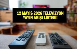 12 MAYIS YAYIN AKIŞI: Bu Akşam Hangi Diziler Var? Bugünkü Diziler Ne? İşte 12 Mayıs Salı TV Yayın Akışı...