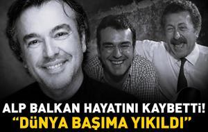 Alp Balkan neden öldü? Mahallenin Muhtarları'nın yıldızı 56 yaşında hayatını kaybetti!