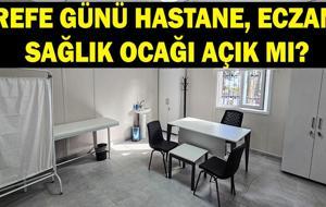 Arefe günü hastaneler, sağlık ocağı, eczaneler açık mı? 26 Mayıs sağlık kurumları hizmet veriyor mu? Arefe günü nöbetçi eczane var mı?