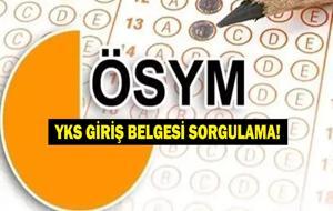 YKS GİRİŞ BELGESİ SORGULAMA: ÖSYM ais 2026 YKS giriş belgesi erişime açıldı mı? AYT- TYT- YDT sınav belgesi nereden alınır?
