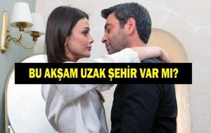 UZAK ŞEHİR BU AKŞAM VAR MI YOK MU? Uzak Şehir Neden Yok, Yeni Bölüm Ne Zaman? 8 Haziran Pazartesi Kanal D Yayın Akışı
