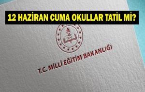 12 HAZİRAN OKULLAR TATİL Mİ SON DAKİKA? Cuma Günü Okul Var Mı? LGS Öncesi Milli Eğitim Bakanı Yusuf Tekin'den Okul Tatili Açıklaması!