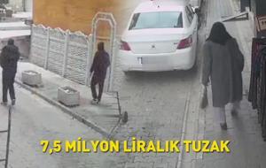 7,5 MİLYON LİRALIK TUZAK! Yaşlı kadın servetini elleriyle teslim etti