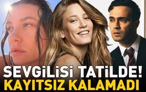 Mert Demir'in güzeller güzeli sevgilisi Serenay Sarıkaya'ya bakın! Soluğu tatilde aldı! 'Yine kıskananlar çıkacak'
