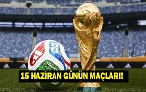 DÜNYA KUPASI GÜNÜN MAÇLARI 15 HAZİRAN 2026: Bugün Kimlerin Maçlar Var? Bugün Hangi Dünya Kupası Maçı Var? İşte 15 Haziran Günün Maçları...