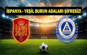 İSPANYA YEŞİL BURUN ADALARI CANLI İZLE: Dünya Kupası İspanya Yeşil Burun Adaları Maçı Saat Kaçta? Lamine Yamal Oynuyor Mu?