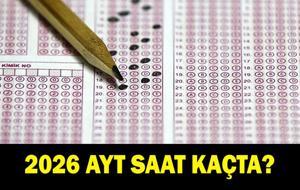  AYT ne zaman, saat kaçta? AYT sınav süresi ne? 2026 AYT oturum bilgileri