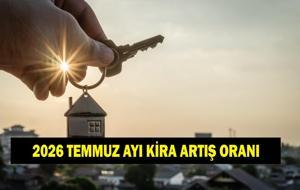 KİRA ARTIŞ ORANI HESAPLAMA TEMMUZ 2026: Temmuz Ayı Kira Artış Oranı Açıklandı! Haziran Ayı Kira Artış Oranı Neydi? TEFE TÜFE Artış Hesaplaması