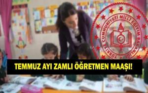 ÖĞRETMEN MAAŞI TEMMUZ ZAMMI 2026: En Düşük Öğretmen Maaşı Ne Kadar Olacak? Temmuz Ayı Öğretmen Maaşı Ne Kadar Zamlanacak?