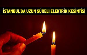  İstanbul Elektrik Kesintisi Kaç Saat Sürecek? 19 İlçede Uzun Süren Kesinti Yaşanacak?