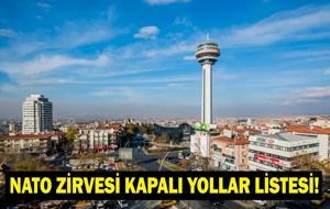  Ankara NATO Zirvesi Hangi Yollar Kapalı? NATO Zirvesi Ne Zaman? İşte Alınan Tedbirler