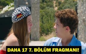DAHA 17 7. BÖLÜM FRAGMANI İZLE: DAHA 17 7. Bölüm Fragmanı Yayınlandı mı? Manifest Sürprizi Daha 17'ye Damga Vurdu!