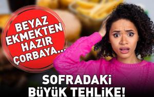 En zararlı gıdalar belli oldu! Beyaz ekmekten hazır çorbaya! Listede yok yok!