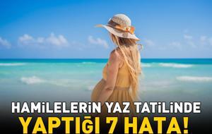 Hamilelerin Yaz Tatilinde Sık Yaptığı 7 Hata! Bebeği de Etkileyebilir