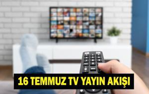 16 TEMMUZ YAYIN AKIŞI: Bugün Televizyonda Neler Var? Bu Akşam Hangi Diziler Var? İşte Kanal D, ATV, Show TV, Star TV, NOW TV, TRT 1, TV8 16 Temmuz Yayın Akışı...