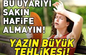 Beyin kanaması riskini artırıyor! Aşırı sıcaklara dikkat! Uzman isim alınabilecek basit önlemleri tek tek sıraladı