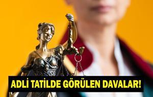ADLİ TATİL BAŞLADI MI 2026? Adli Tatilde Hangi Davalar Görülüyor? Adli Tatil Ne Zaman Bitecek?