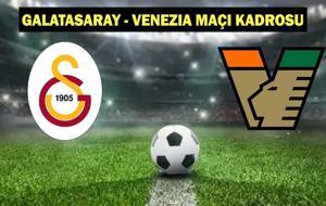 GALATASARAY - VENEZIA MAÇI HANGİ KANALDA, NE ZAMAN, SAAT KAÇTA? Galatasaray - Venezia maç kadrosu, muhtemel 11!