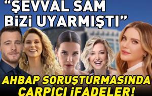 Ahbap Soruşturması! Eda Ece, Kerem Bürsin, İrem Helvacıoğlu ve Berna Laçin İfade Verdi! 'Şevval Sam Bizi Uyarmıştı'