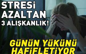 İşten eve gelince deneyin! Stresi azaltan 3 alışkanlık: ‘Günde 5-10 dakika yapmak yetiyor’