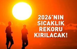 UZMAN İSİM TARİH VERDİ! 2026'nın en sıcak dönemi geliyor! Sıcaklıklar 45 dereceyi aşacak