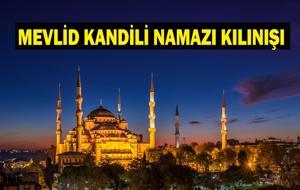  Mevlid Kandili Namazı Nasıl Kılınır, Kaç Rekat? Kandil Namazı Ne Zaman Kılınır?