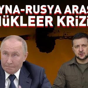 ZAFER BİZİM OLACAK Rusya-Ukrayna arasında nükleer kriz