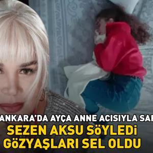 Annem Ankarada Ayça anne acısıyla sarsıldı Sezen Aksu söyledi, gözyaşları sel oldu