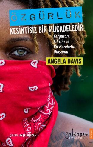 Angela Davis: Özgürlük Kesintisiz Bir Mücadeledir