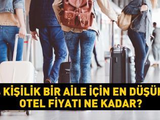 Bayram öncesi rezervasyonlarda talep patlaması yaşandı 4 kişilik bir aile için en düşük otel fiyatı ne kadar