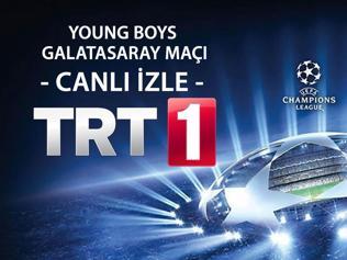 YOUNG BOYS GALATASARAY MAÇI CANLI İZLE | TRT1 Galatasaray Young Boys Şampiyonlar Ligi maçı canlı yayın