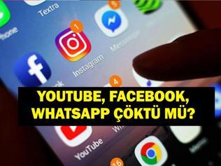 WhatsApp, Youtube, Facebook Çöktü Mü Youtube, Facebook ve WhatsAppa Neden Girilemiyor, Mesajlar Neden İletilmiyor