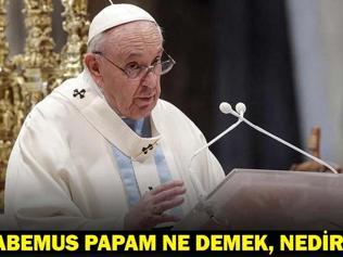 Habemus Papam ne demek, nedir Yeni papa seçimi nasıl olacak