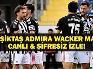 ADMIRA WACKER BEŞİKTAŞ MAÇI CANLI İZLE| Admira Wacker - Beşiktaş Maçı Hangi Kanalda, Saat Kaçta Tammy Abraham Oynayacak Mı İşte Beşiktaşın Hazırlık Maçı Programı