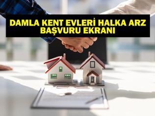 DAMLA KENT HALKA ARZ TARİHLERİ: Damla Kent Evleri TOKİ Emlak Konut Halka Arzı Ne Zaman Gayrimenkul Sertifikası Halka Arz Başvurusu Nasıl Yapılır