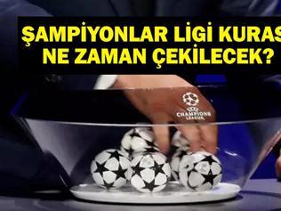 ŞAMPİYONLAR LİGİ KURA ÇEKİMİ: UEFA Şampiyonlar Ligi Kura Çekimi Hangi Kanalda, Saat Kaçta Galatasarayın Rakipleri Kimler