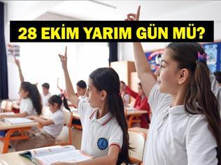 28 EKİM YARIM GÜN MÜ 28 - 29 Ekim günü okullar var mı yok mu 29 Ekim Cumhuriyet Bayramı tatil tarihi