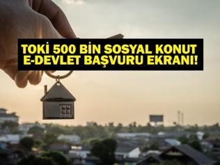 TOKİ 500 KONUT BAŞVURU EKRANI 2025 e-DEVLET| Yüzyılın Konut Projesi TOKİ 500 Bin Sosyal Konut Başvurular Başladı Mı, Şartlar Neler TOKİ Başvuru Ücreti Ne