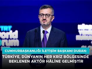 Cumhurbaşkanlığı İletişim Başkanı Duran: “Türkiye, Dünyanın Her Kriz Bölgesinde Beklenen Aktör Hâline Gelmiştir”