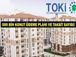 TOKİ SOSYAL KONUT ÖDEME PLANI 2025: TOKİ 500 bin sosyal konut ödemeleri ne zaman başlayacak TOKİ ödeme planı ve taksitlendirme nasıl olacak