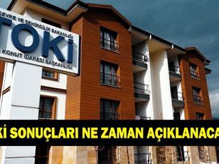 TOKİ BAŞVURULARI NE ZAMAN AÇIKLANACAK TOKİ başvuru ücreti iade edilecek mi TOKİ çekiliş kurası tarihi ne zaman