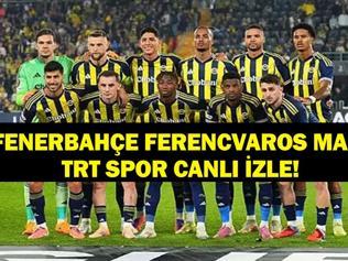 TRT SPOR FENERBAHÇE - FERENCVAROS MAÇI CANLI İZLE Avrupa Ligi Fenerbahçe Ferencvaros Maçı Şifresiz Canlı İzle