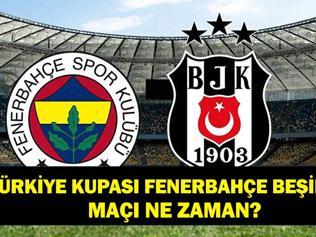 FENERBAHÇE BEŞİKTAŞ MAÇ KANALI VE SAATİ: ZTK FB BJK Maçı Ne Zaman Oynanacak Fenerbahçe Beşiktaş Derbisi Saat Kaçta, Hangi Kanalda FB BJK Rakipleri Kimler