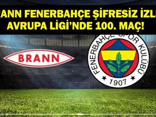 BRANN FENERBAHÇE CANLI: Avrupa Ligi Brann Fenerbahçe Maçı Canlı Şifresiz İzle UEFA Avrupa Liginde 100. Maç Tedesco Galibiyet İçin Sahada...