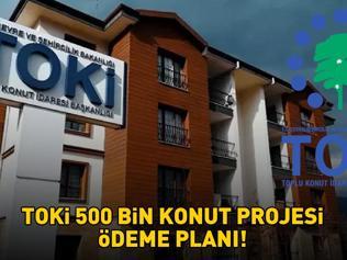 TOKİ 500 BİN KONUT PROJESİ ÖDEME PLANI 2025 | 1 1, 2 1 TOKİ 500 bin konut projesi evleri ne kadar, kaç taksit Aylık taksit ücreti ve peşinat tutarı