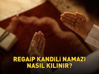 REGAİP KANDİLİ NAMAZI KILINIŞI: Regaip Kandili namazı nasıl kılınır, kaç rekat Diyanete göre adım adım Regaip Kandili namazı kılınışı