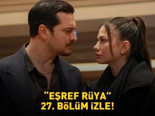 EŞREF RÜYA 27. BÖLÜM İZLE FULL HD TEK PARÇA | Kanal D Çağatay Ulusoy ve Demet Özdemir’li Eşref Rüya 27. bölüm izle