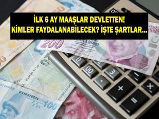 MAAŞLAR DEVLETTEN İLK 6 AY MAAŞ DESTEĞİ NEDİR İlk 6 Ay Maaş Desteğinden Kimler Faydalanabilecek Şartlar Neler Erdoğan Açıkladı: Gençlere 445 Milyar TLlik İstihdam Desteği